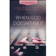 036973: When God Doesn&amp;quot;t Fix It: Lessons You Never Wanted to Learn, Truths You Can&amp;quot;t Live Without