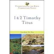 1 & 2 Timothy and Titus: Understanding the Bible Commentary Series