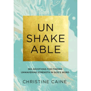 090671: Unshakeable: 365 Devotions for Finding Unwavering Strength in God&amp;quot;s Word