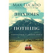 Anxious for Nothing by Max Lucado book cover