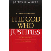 The God Who Justifies by James R. White