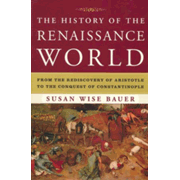 305976: The History of the Renaissance World: From the Rediscovery of Aristotle to the Conquest of Constantinople