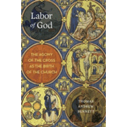 306492: Labor of God: The Agony of the Cross as the Birth of the Church