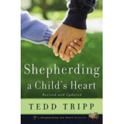 37191: Shepherding a Child&amp;quot;s Heart, Revised and Updated