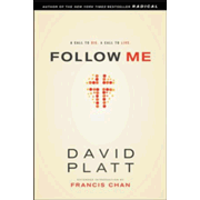 Follow Me: A Call to Die. A Call to Live. by David Platt