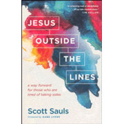 400932: Jesus Outside the Lines: A Way Forward for Those Who Are Tired of Taking Sides