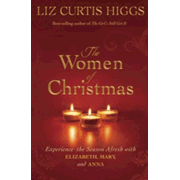 425416: The Women of Christmas: Experience the Season Afresh with Elizabeth, Mary, and Anna