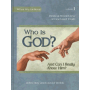 437017: What We Believe Series, Who is God? And Can I Really Know Him? Volume 1