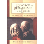 Divorce and Remarriage in the Bible: The Social and Literary Context