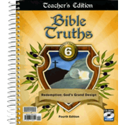 495709: BJU Press Bible Truths 6 Teacher&amp;quot;s Edition (4th Edition)