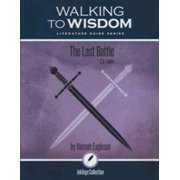 512407: Walking to Wisdom Literature Guide: The Last Battle Student Edition