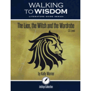 512445: Walking to Wisdom Literature Guide: The Lion, the Witch and the Wardrobe Student Edition