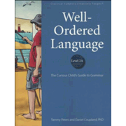 513044: Well-Ordered Language 2A: The Curious Child&amp;quot;s Guide to Grammar, Student Edition