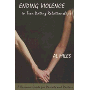 Ending Violence in Teen Dating Relationships: A Resource Guide for Parents and Pastors