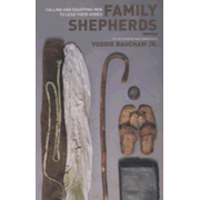 523694: Family Shepherds: Calling and Equipping Men to Lead Their Homes
