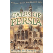 526152: Tales of Persia: Missionary Stories from Islamic Iran