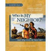 537018: Who is My Neighbor? What We Believe, Volume 3