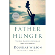554765: Father Hunger: Why God Calls Men to Love &amp; Lead Their Families