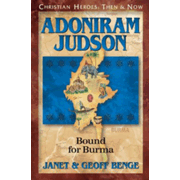 581616: Christian Heroes: Then &amp; Now--Adoniram Judson, Bound For Burma