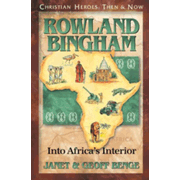 582825: Christian Heroes: Then &amp; Now--Rowland Bingham, Into Africa&amp;quot;s Interior