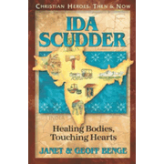 58285X: Ida Scudder: Healing Bodies, Touching Hearts Christian Heroes Then and Now