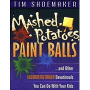 61351: Mashed Potatoes, Paint Balls and Other Indoor/Outdoor Devotionals You Can Do with Your Kids