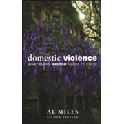 Domestic Violence: What Every Pastor Needs to Know, Second Edition