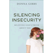 729824: Silencing Insecurity: Believing God&amp;quot;s Truth about You