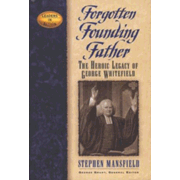 821654: Forgotten Founding Father: The Heroic Legacy of George Whitefield