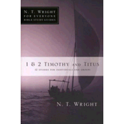 1 & 2 Timothy and Titus: N.T. Wright for Everyone Bible Study Guides