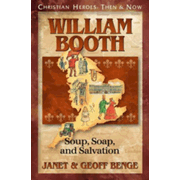 82528: Christian Heroes: Then &amp; Now--William Booth: Soup, Soap, and Salvation