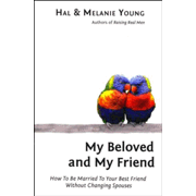 855403: My Beloved and My Friend: How To Be Married To Your Best  Friend Without Changing Spouses