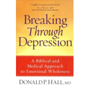 925532: Breaking Through Depression: A Biblical and Medical Approach to Emotional Wholeness