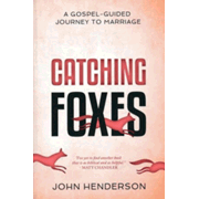 953878: Catching Foxes: A Gospel-Guided Journey to Marriage