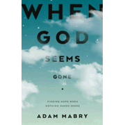 988190: When God Seems Gone: Finding Hope When Nothing Makes Sense