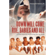 607203: . . . Down Will Come Roe, Babies and All: A Road Map for Overruling Roe vs. Wade