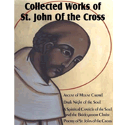 034161: Collected Works of St. John of the Cross: Ascent of Mount Carmel, Dark Night of the Soul, a Spiritual Canticle of the Soul and the Bridegroom Christ,