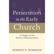 086438: Persecution in the Early Church: A Chapter in the History of Renunciation