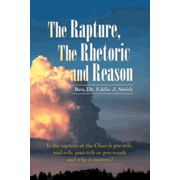 237056: The Rapture, the Rhetoric and Reason: Is the Rapture of the Church Pre-Trib, Mid-Trib, Post-Trib or Pre-Wrath and Why It Matters?