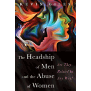 The Headship of Men and the Abuse of Women