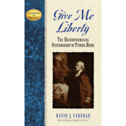 39683: Give Me Liberty: The Christian Patriotism of Patrick Henry, The Leaders in Action Series