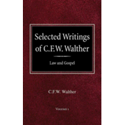 618245: Selected Writings of C.F.W. Walther Volume 1 Law and Gospel