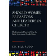 Should Women Be Pastors and Leaders in Church?: My Journey to Discover What the Bible Says about Gender Roles