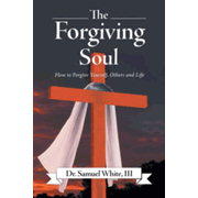 678106: The Forgiving Soul: How to Forgive Yourself, Others and Life