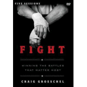 894957: Fight: A DVD Study: Winning the Battles That Matter Most