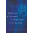 362559: Kathryn Kuhlman a Theology of Miracles: How Kathryn Kuhlman was led by the Holy Spirit in the greatest healing revival meetings of the 20th Century