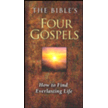 362603: The Bible"s Four Gospels: How to Find Everlasting Life