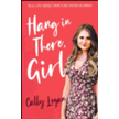 362719: Hang In There, Girl: Real Life Advice from a Big Sister in Christ