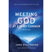 362726: Meeting God At Every Corner: 365 Daily Devotions for Spirit-Led Living