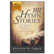 44837X: 101 Hymn Stories - 40th Anniversary Edition: The Inspiring True Stories Behind 101 Favorite Hymns